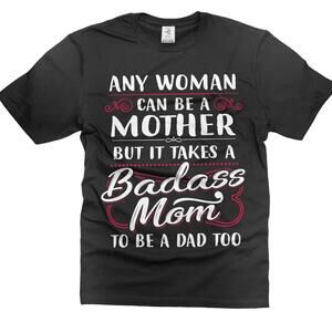 FatherDay Mom Gift Badass Mom Tee Shirt Gift For Mother Shirt